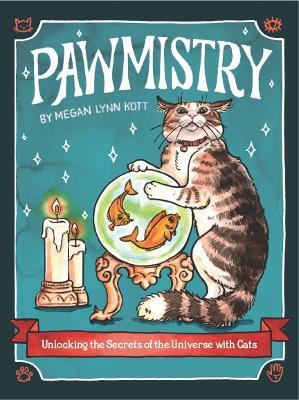 Pawmistry: Unlocking the Secrets of the Universe with Cats - Megan Lynn Kott - cover