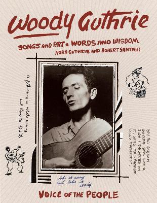 Woody Guthrie: Songs and Art * Words and Wisdom - Nora Guthrie,Robert Santelli - cover