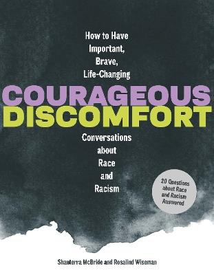 Courageous Discomfort: How to Have Important, Brave, Life-Changing Conversations about Race and Racism - Rosalind Wiseman,Shanterra McBride - cover