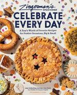Zingerman’s Bakehouse Celebrate Every Day: A Year's Worth of Favorite Recipes for Festive Occasions, Big and Small