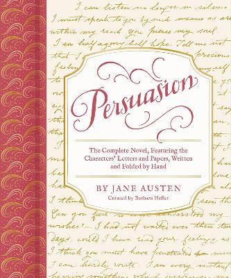 Persuasion: The Complete Novel, Featuring the Characters' Letters and Papers, Written and Folded by Hand - Barbara Heller,Jane Austen - cover
