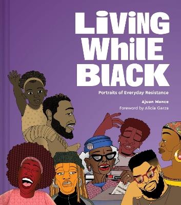 Living While Black: Portraits of Everyday Resistance - Ajuan Mance - cover