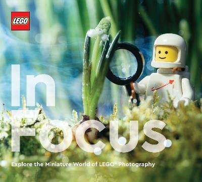 LEGO In Focus: Explore the Miniature World of LEGO Photography - LEGO - cover