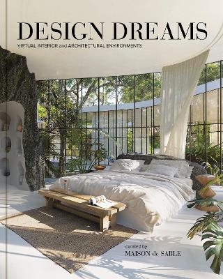 Design Dreams: Virtual Interior and Architectural Environments - Maison de Sable,Charlotte Taylor - cover