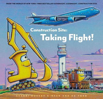 Construction Site: Taking Flight! - Sherrie Duskey Rinker - cover