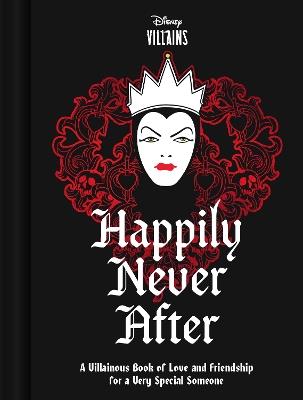 Disney Villains Happily Never After: A Villainous Book of Affection for a Very Special Someone - Disney - cover