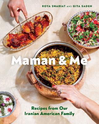 Maman and Me: Recipes from Our Iranian American Family - Roya Shariat,Gita Sadeh - cover