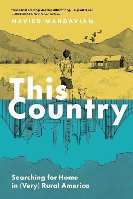 This Country: Searching for Home in (Very) Rural America - Navied Mahdavian - cover