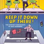 Keep It Down Up There!: The Everyday Shenanigans of Noisy Neighbors