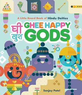 Ghee Happy Gods: A Little Board Book of Hindu Deities - Sanjay Patel - cover
