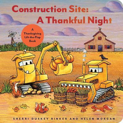 Construction Site: A Thankful Night: A Thanksgiving Lift-the-Flap Book - Sherri Duskey Rinker - cover
