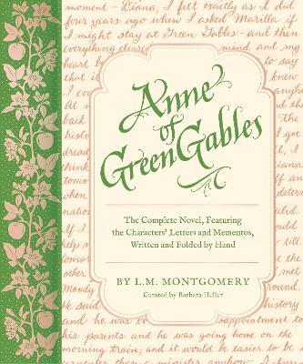 Anne of Green Gables: The Complete Novel, Featuring the Characters' Letters and Mementos, Written and Folded by Hand - Barbara Heller,L. M. Montgomery - cover