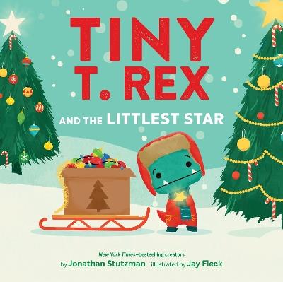 Tiny T. Rex and the Littlest Star: A Tiny T. Rex Christmas Book - Jonathan Stutzman - cover