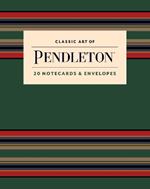 Classic Art of Pendleton Notes: 20 Notecards and Envelopes