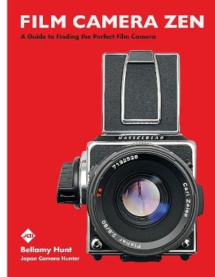 Film Camera Zen - Bellamy Hunt,Japan Camera Hunter - cover