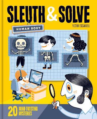 Sleuth & Solve: Human Body: 20 Mind-Twisting Mysteries - Victor Escandell - cover