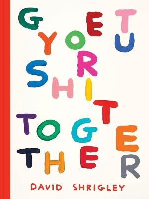 Get Your Shit Together - David Shrigley - cover