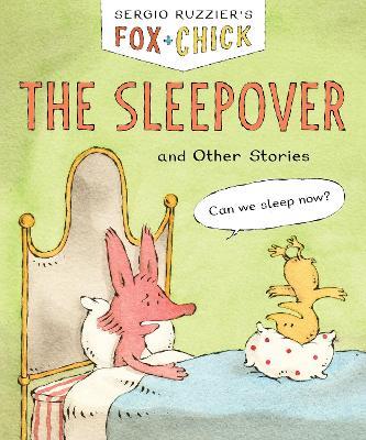 Fox & Chick: The Sleepover: and Other Stories - Sergio Ruzzier - cover