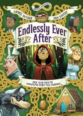Endlessly Ever After: Endlessly Adventures: Pick YOUR Path to Countless Fairy Tale Endings! - Laurel Snyder - cover