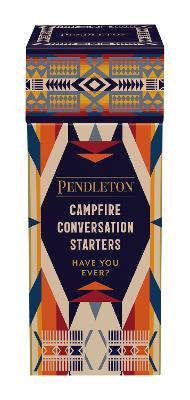 Pendleton Campfire Conversation Starters: Have You Ever? - Pendleton Woolen Mills - cover