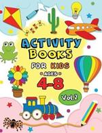 Activity books for kids ages 4-8 Vol,2: Easy and Fun Workbook for boys and Girls