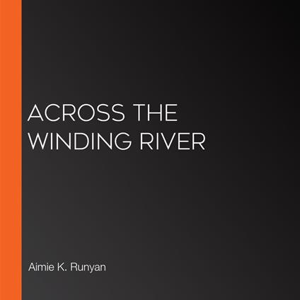 Across the Winding River