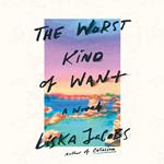 Worst Kind of Want, The
