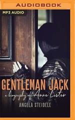 Gentleman Jack: A Biography of Anne Lister