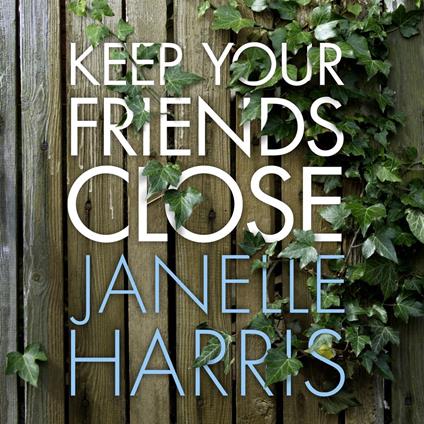Keep Your Friends Close