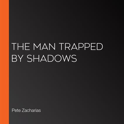 Man Trapped by Shadows, The