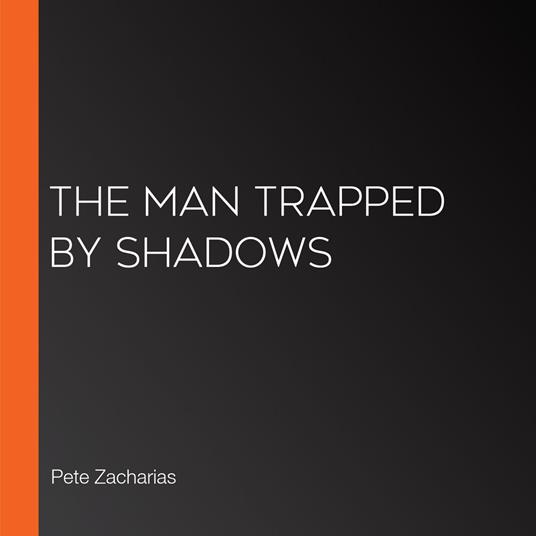 Man Trapped by Shadows, The
