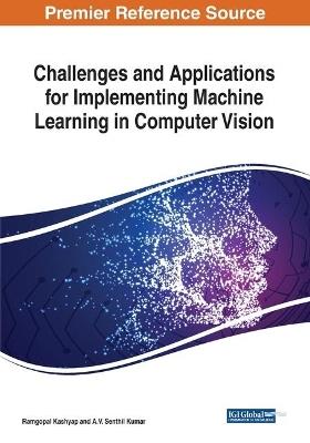 Challenges and Applications for Implementing Machine Learning in Computer Vision - cover