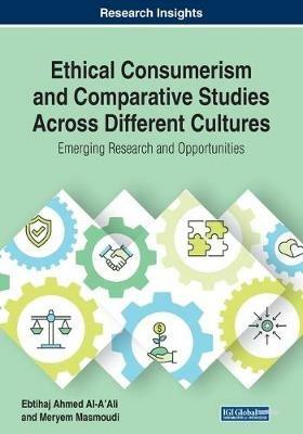 Ethical Consumerism and Comparative Studies Across Different Cultures: Emerging Research and Opportunities - cover