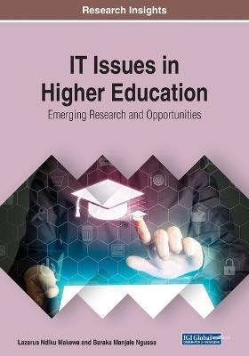 IT Issues in Higher Education: Emerging Research and Opportunities - cover