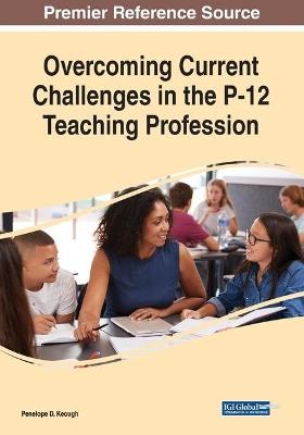 Overcoming Current Challenges in the P-12 Teaching Profession - cover