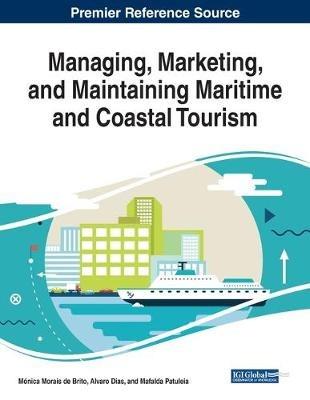 Managing, Marketing, and Maintaining Maritime and Coastal Tourism - cover