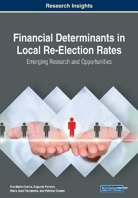 Financial Determinants in Local Re-Election Rates: Emerging Research and Opportunities - cover