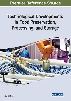 Technological Developments in Food Preservation, Processing, and Storage - cover