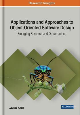 Applications and Approaches to Object-Oriented Software Design: Emerging Research and Opportunities - cover