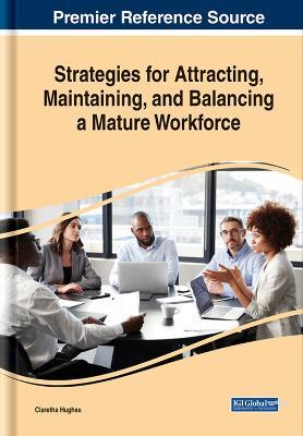Strategies for Attracting, Maintaining, and Balancing a Mature Workforce - cover