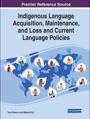 Indigenous Language Acquisition, Maintenance, and Loss and Current Language Policies - cover