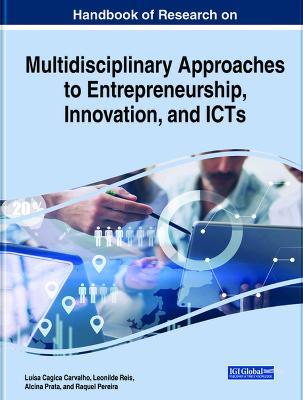 Handbook of Research on Multidisciplinary Approaches to Entrepreneurship, Innovation, and ICTs - cover