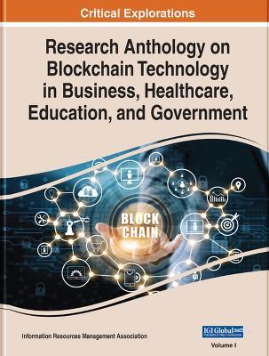 Research Anthology on Blockchain Technology in Business, Healthcare, Education, and Government - cover