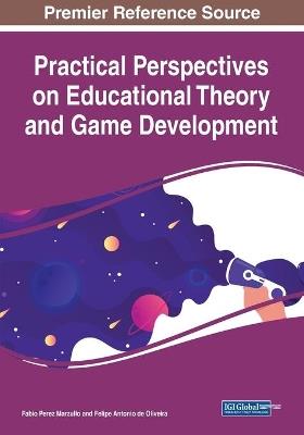 Practical Perspectives on Educational Theory and Game Development - cover