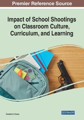 Impact of School Shootings on Classroom Culture, Curriculum, and Learning - cover