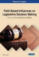 Faith-Based Influences on Legislative Decision Making: Emerging Research and Opportunities - Karla L. Drenner - cover