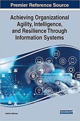 Achieving Organizational Agility, Intelligence, and Resilience Through Information Systems - cover