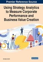 Using Strategy Analytics to Measure Corporate Performance and Business Value Creation