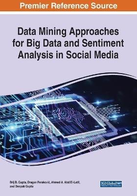 Data Mining Approaches for Big Data and Sentiment Analysis in Social Media - cover