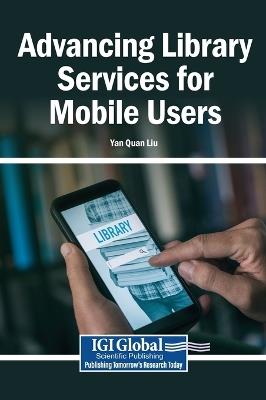 Advancing Library Services for Mobile Users - Yan Quan Liu - cover